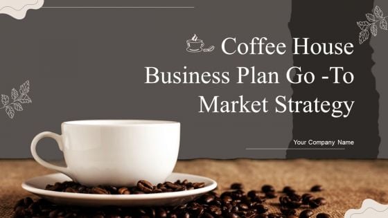 Coffee House Business Plan Go To Market Strategy