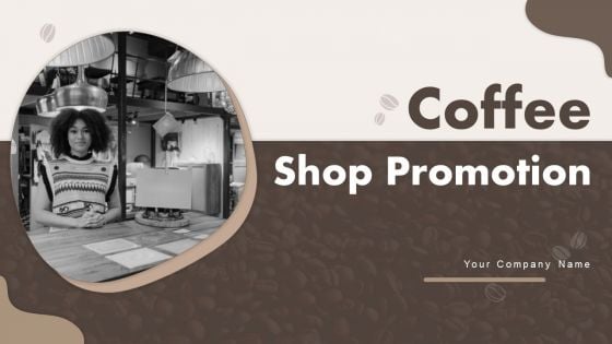 Coffee Shop Promotion Ppt PowerPoint Presentation Complete Deck With Slides Coffee Shop Promotion Ppt PowerPoint Presentation Complete Deck With Slides