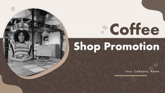 Coffee Shop Promotion Ppt PowerPoint Presentation Complete Deck With Slides