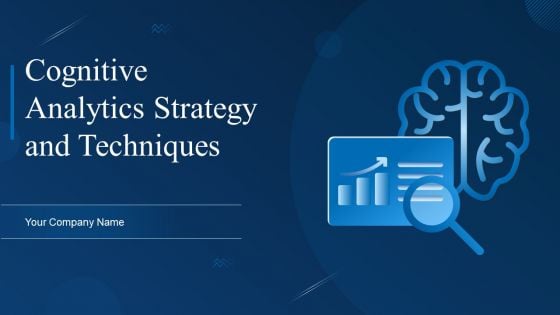 Cognitive Analytics Strategy And Techniques Ppt PowerPoint Presentation Complete Deck With Slides