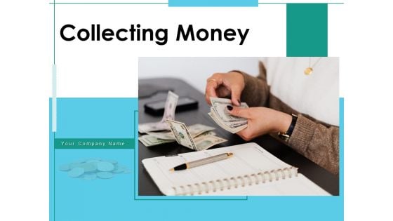 Collecting Money Business Currency Notes Ppt PowerPoint Presentation Complete Deck