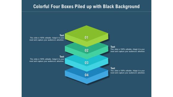 Colorful Four Boxes Piled Up With Black Background Ppt PowerPoint Presentation Styles Example PDF