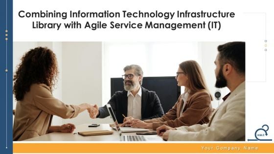 Combining Information Technology Infrastructure Library With Agile Service Management IT Ppt PowerPoint Presentation Complete Deck With Slides