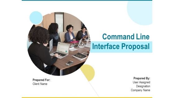 Command Line Interface Proposal Ppt PowerPoint Presentation Complete Deck With Slides