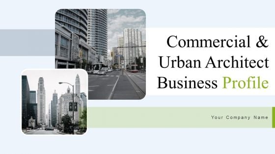 Commercial And Urban Architect Business Profile Ppt PowerPoint Presentation Complete With Slides