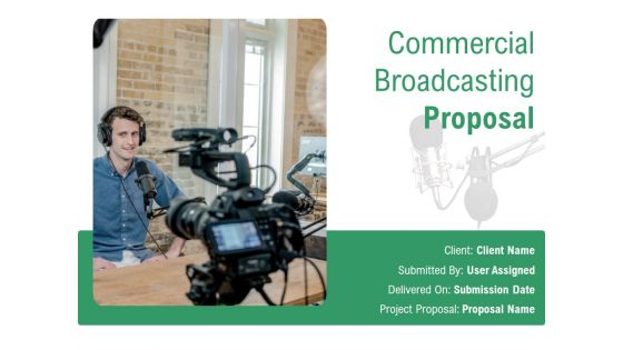 Commercial Broadcasting Proposal Ppt PowerPoint Presentation Complete Deck With Slides