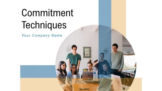 Commitment Techniques Employee Engagement Management Ppt PowerPoint Presentation Complete Deck