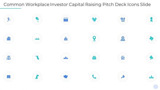 Common Workplace Investor Capital Raising Pitch Deck Icons Slide Infographics PDF