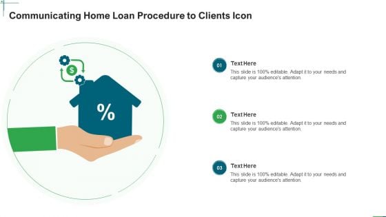 Communicating Home Loan Procedure To Clients Icon Ppt Inspiration Design Inspiration PDF