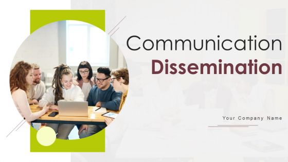 Communication Dissemination Ppt PowerPoint Presentation Complete Deck With Slides