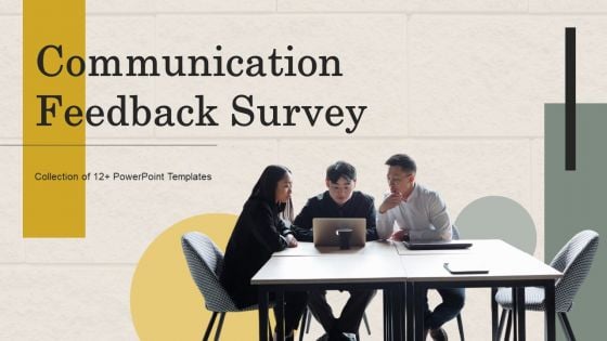 Communication Feedback Survey Ppt PowerPoint Presentation Complete Deck With Slides