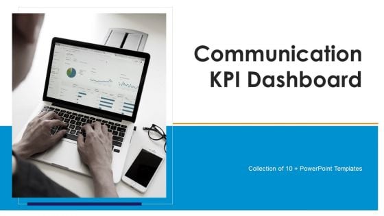 Communication KPI Dashboard Ppt PowerPoint Presentation Complete Deck With Slides