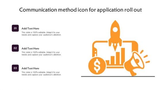 Communication Method Icon For Application Roll Out Ideas PDF