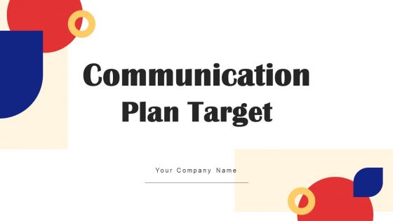 Communication Plan Target Ppt PowerPoint Presentation Complete Deck With Slides