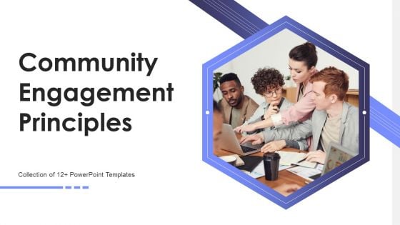 Community Engagement Principles Ppt PowerPoint Presentation Complete Deck With Slides