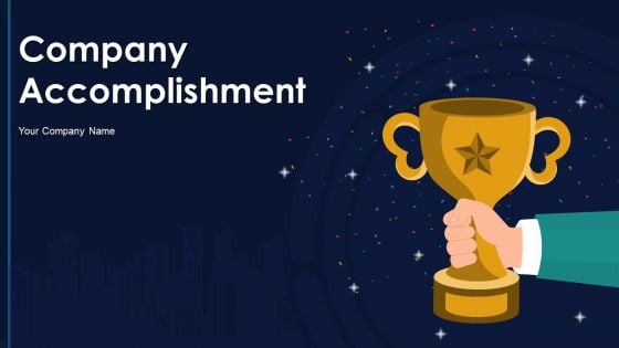 Company Accomplishment Ppt PowerPoint Presentation Complete With Slides