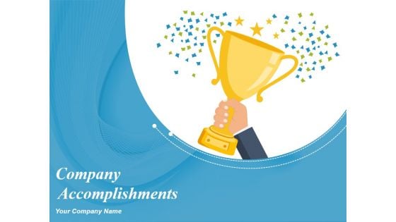 Company Accomplishments Ppt PowerPoint Presentation Complete Deck With Slides