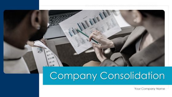 Company Consolidation Ppt PowerPoint Presentation Complete With Slides