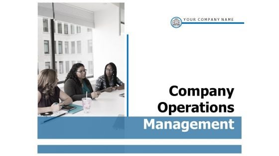 Company Operations Management Ppt PowerPoint Presentation Complete Deck With Slides