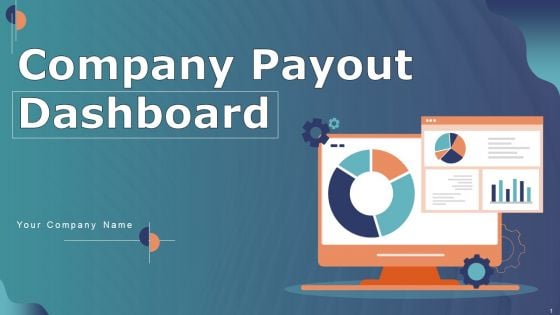 Company Payout Dashboard Ppt PowerPoint Presentation Complete Deck With Slides