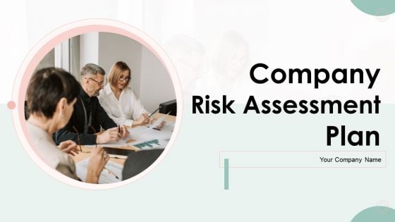 Company Risk Assessment Plan Ppt PowerPoint Presentation Complete Deck With Slides