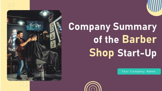 Company Summary Of The Barber Shop Start Up Ppt PowerPoint Presentation Complete Deck With Slides Company Summary Of The Barber Shop Start Up Ppt PowerPoint Presentation Complete Deck With Slides