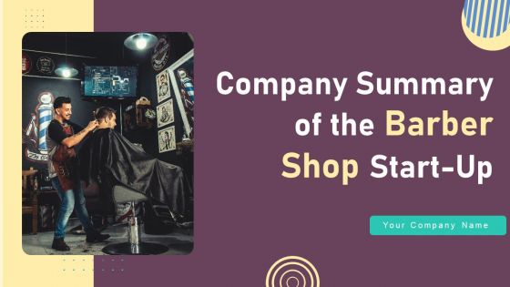 Company Summary Of The Barber Shop Start Up Ppt PowerPoint Presentation Complete Deck With Slides