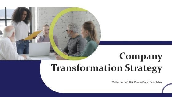 Company Transformation Strategy Ppt PowerPoint Presentation Complete Deck With Slides