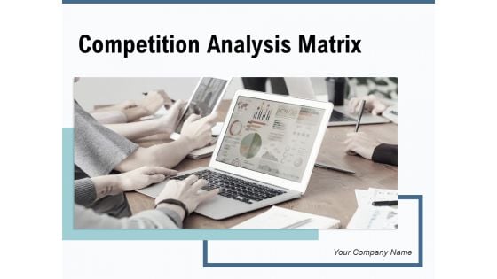 Competition Analysis Matrix Dashboard Comparison Ppt PowerPoint Presentation Complete Deck Competition Analysis Matrix Dashboard Comparison Ppt PowerPoint Presentation Complete Deck