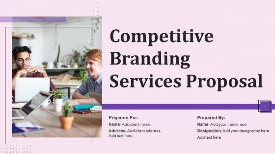 Competitive Branding Services Proposal Ppt PowerPoint Presentation Complete Deck With Slides