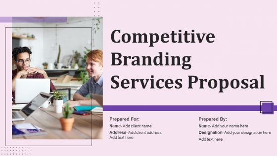 Competitive Branding Services Proposal Ppt PowerPoint Presentation Complete Deck With Slides