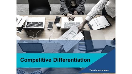 Competitive Differentiation Ppt PowerPoint Presentation Complete Deck With Slides