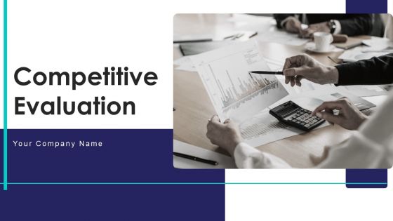 Competitive Evaluation Ppt PowerPoint Presentation Complete With Slides