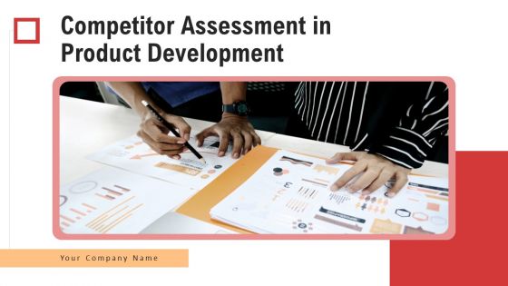 Competitor Assessment In Product Development Ppt PowerPoint Presentation Complete With Slides Competitor Assessment In Product Development Ppt PowerPoint Presentation Complete With Slides