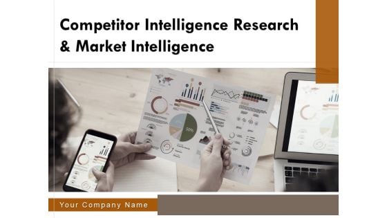 Competitor Intelligence Research And Market Intelligence Ppt PowerPoint Presentation Complete Deck With Slides