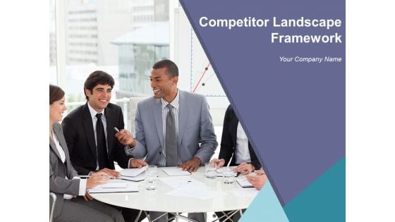 Competitor Landscape Framework Ppt PowerPoint Presentation Complete Deck With Slides