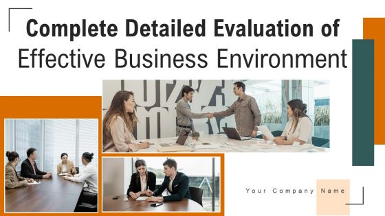 Complete Detailed Evaluation Of Effective Business Environment Ppt PowerPoint Presentation Complete Deck With Slides