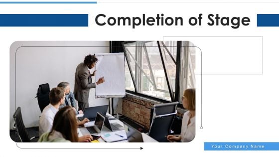 Completion Of Stage Execution Business Ppt PowerPoint Presentation Complete Deck With Slides