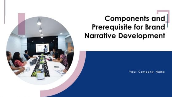 Components And Prerequisite For Brand Narrative Development Ppt PowerPoint Presentation Complete Deck With Slides