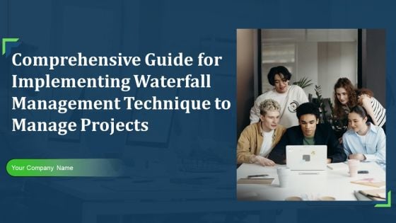 Comprehensive Guide For Implementing Waterfall Management Technique To Manage Projects Ppt PowerPoint Presentation Complete Deck