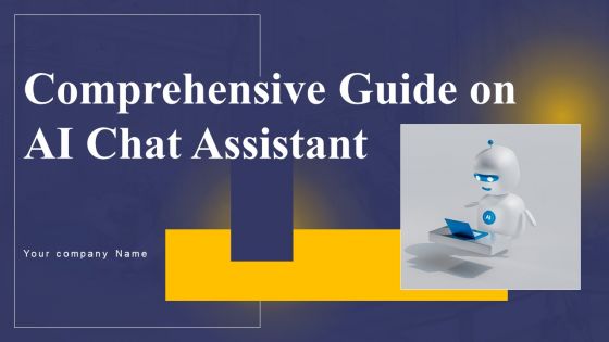 Comprehensive Guide On AI Chat Assistant Ppt PowerPoint Presentation Complete Deck With Slides