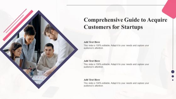 Comprehensive Guide To Acquire Customers For Startups Ideas PDF Comprehensive Guide To Acquire Customers For Startups Ideas PDF