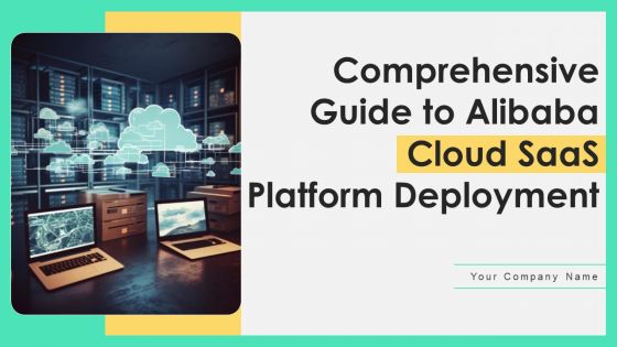 Comprehensive Guide To Alibaba Cloud Saas Platform Deployment Ppt PowerPoint Presentation Complete Deck With Slides