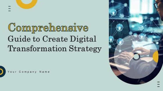 Comprehensive Guide To Create Digital Transformation Strategy Ppt PowerPoint Presentation Complete Deck With Slides