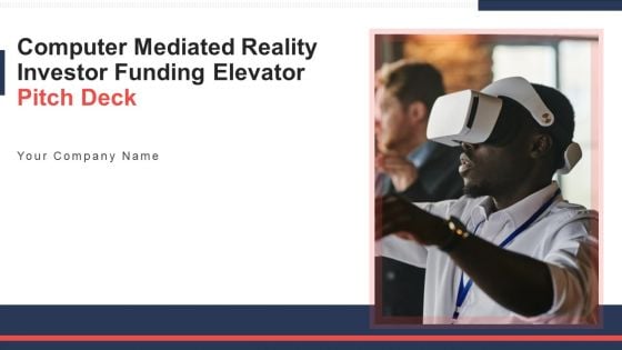 Computer Mediated Reality Investor Funding Elevator Pitch Deck Ppt PowerPoint Presentation Complete Deck With Slides
