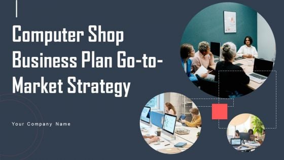 Computer Shop Business Plan Go To Market Strategy Computer Shop Business Plan Go To Market Strategy