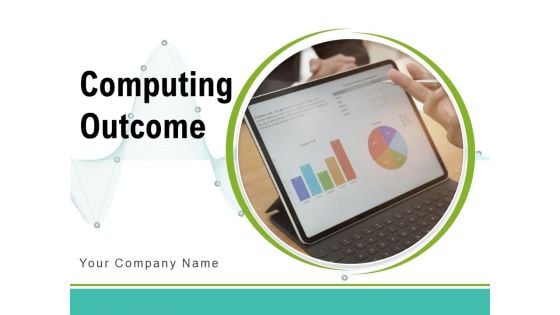 Computing Outcome Evaluation Measuring Analytics Ppt PowerPoint Presentation Complete Deck Computing Outcome Evaluation Measuring Analytics Ppt PowerPoint Presentation Complete Deck