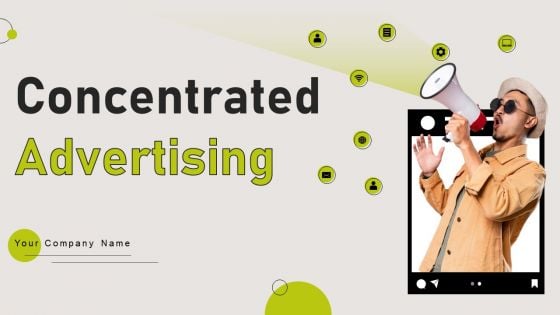 Concentrated Advertising Ppt PowerPoint Presentation Complete Deck With Slides