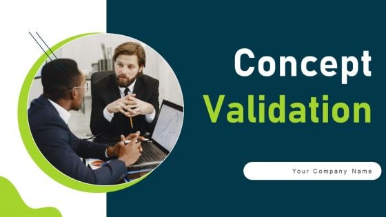 Concept Validation Ppt PowerPoint Presentation Complete Deck With Slides