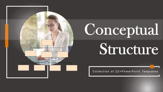 Conceptual Structure Ppt PowerPoint Presentation Complete Deck With Slides